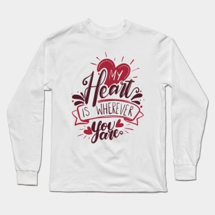 My Heart Is Wherever You Are - Romantic Couple Gift Long Sleeve T-Shirt